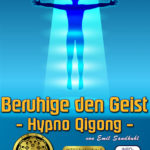 Beruhige den Geist - Hypno Qigong - Qigong DVD